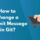 How to Change a Commit Message in Git