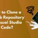 How to Clone a GitHub Repository to Visual Studio Code?