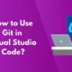 How to Use Git in Visual Studio Code